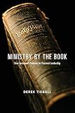 Ministry by the Book: New Testament Patterns for Pastoral Leadership