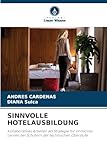 SINNVOLLE HOTELAUSBILDUNG: Kollaboratives Arbeiten als Strategie für sinnvolles Lernen bei Schülern der technischen Oberstufe