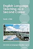 English Language Teaching as a Second Career (CAL Series on Language Education, 1) (Volume 1)