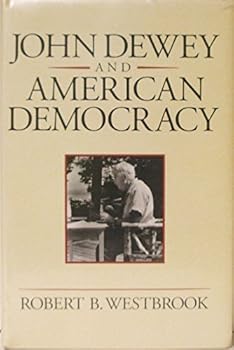 John Dewey and American Democracy by Westbrook, Robert B.(June 1, 1991) Hardcover