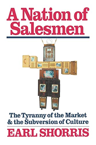 A Nation of Salesmen: The Tyranny of the Market and the Subversion of Culture