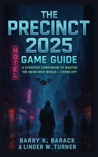 The Precinct 2025 Game Guide : A Strategy Companion to Master the Neon-Noir World of Averno City (English Edition)