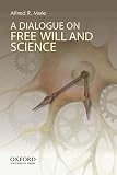 A Dialogue on Free Will and Science