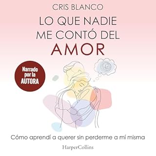Lo que nadie me cont&oacute; del amor Audiolibro Por Cris Blanco arte de portada