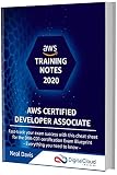 AWS Certified Developer Associate Training Notes 2020: Fast-track your exam success with the ultimate cheat sheet for the DVA-C01 exam (English Edition)