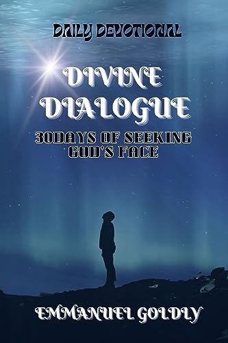DIVINE DIALOGUE: 30 DAYS OF SEEKING GOD’S FACE