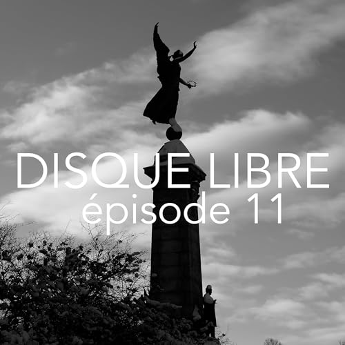 Disque Libre - Episode 11