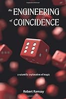 The Engineering of Coincidence : A Scientific Explanation of Magic 1650399855 Book Cover