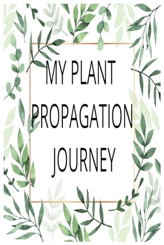 My Plant Propagation Journey: Document your plant propagations and keep track of your collection