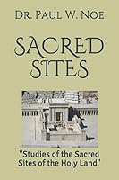Sacred Sites: Studies of the Sacred Sites of the Holy Land 1979145687 Book Cover