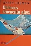 Dichosos cincuenta años - Avery Corman 