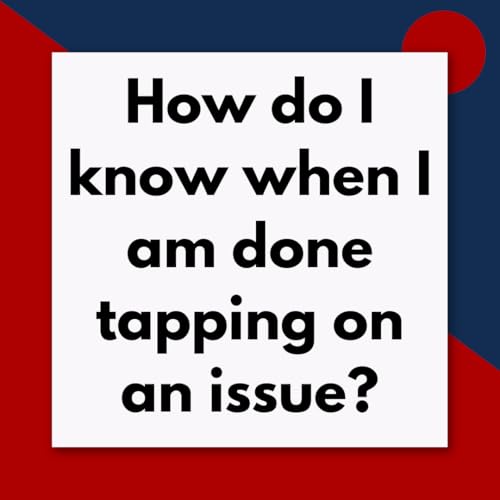 How Long Should You Tap on an Issue? When to Stop Tapping and Move On (Pod #699)