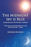 The Midnight Sky is Blue: A spiritual journey To The Now Life is a meditation B0G3CV6J1D Book Cover