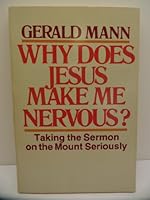 Why does Jesus make me nervous?: Taking the Sermon on the Mount seriously 0849929261 Book Cover