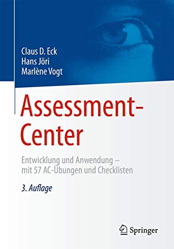 Assessment-Center: Entwicklung und Anwendung – mit 57 AC-Übungen und Checklisten Assessment-Center: Entwicklung und Anwendung – mit 57 AC-Übungen und Checklisten