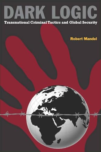 Dark Logic: Transnational Criminal Tactics and Global Security