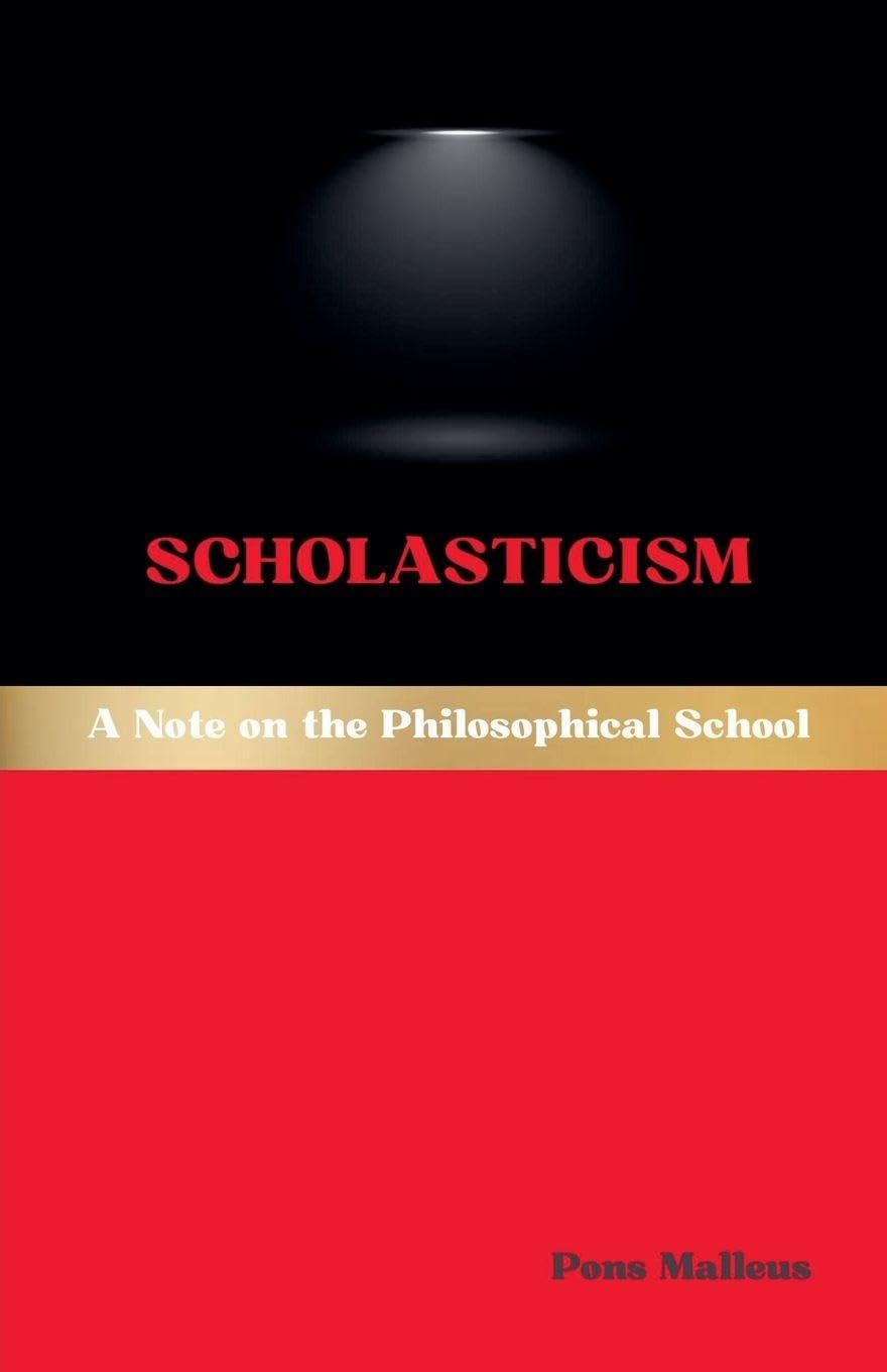 Scholasticism: A Note on the Philosophical School: 11 (Western Philosophical Schools)