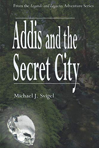 Addis and the Secret City (The Legends and Legacies Adventure Series)