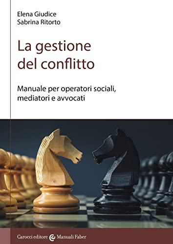 La gestione del conflitto. Manuale per operatori sociali, mediatori e avvocat
