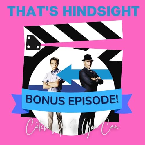 Bonus Episode - Catch Me If You Can