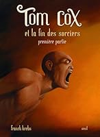 Tom Cox et la fin des sorciers première partie 2020838605 Book Cover