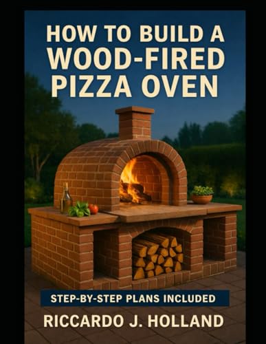  How to Build a Wood-Fired Pizza Oven