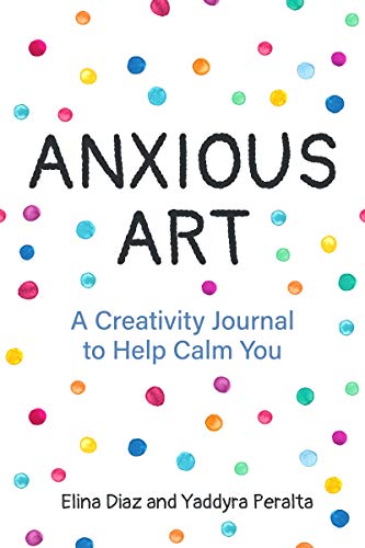 Anxious Art: A Creativity Journal to Help Calm You (Creative gift for women) image 3