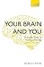 Your Brain and You: A Simple Guide to Neuropsychology (Teach Yourself)
