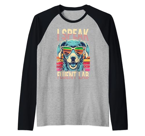 I Speak Fluent Lab Labrador Lovers - Gafas de sol divertidas Camiseta Manga Raglan