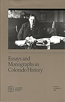 Essays and Monographs in Colorado History Number 10 B000LUCTOY Book Cover