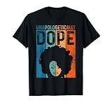Unapologetically Black Dope Pride Afro Black History Melanin T-Shirt