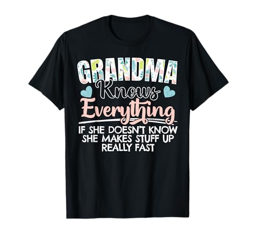 Grandma Knows Everything for a Best Grandma Quotes Fan T-Shirt