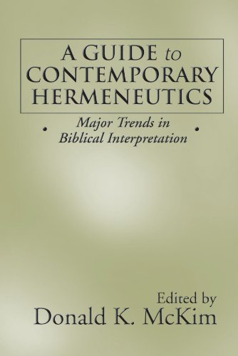 A Guide to Contemporary Hermeneutics: Major Trends in Biblical Interpretation
