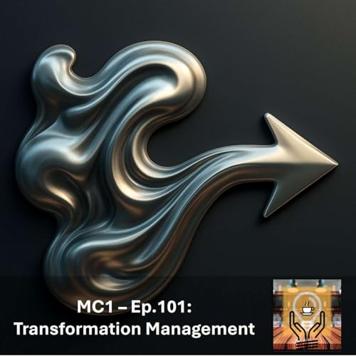 MC1 – Ep.101: Transformation Management