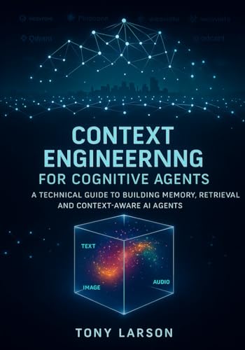 Context Engineering for Cognitive Agents: A Technical Guide to Bu...