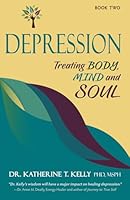 Depression: Treating Body, Mind and Soul (The Soul of Psychology Series) 1964139031 Book Cover