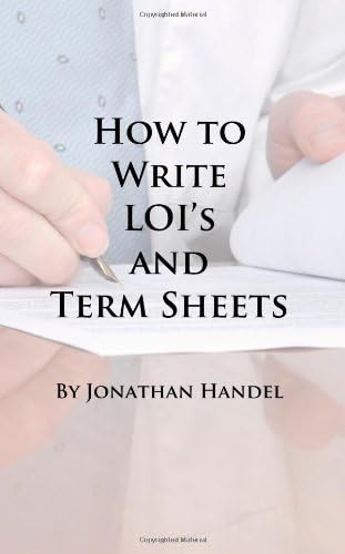 How To Write LOI's And Term Sheets: An Executive's Guide To Drafting Clear Legal Documents Before Bringing In The Lawyers