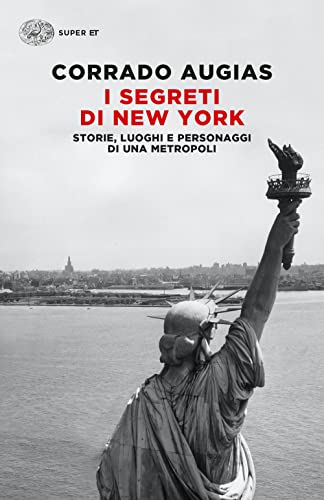 I segreti di New York. Storie, luoghi e personaggi di una metropo