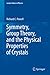 Symmetry, Group Theory, and the Physical Properties of Crystals (Lecture Notes in Physics, 824)