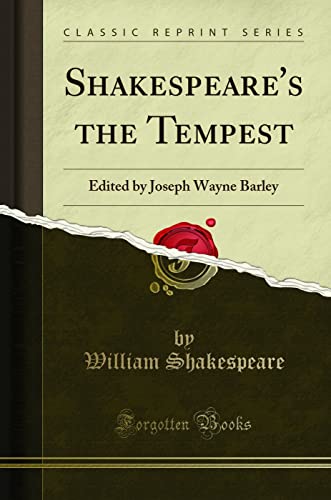 Shakespeare's the Tempest: Edited by Joseph Wayne Barley (Classic Reprint)