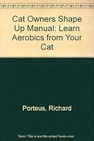 Cat Owners Shape Up Manual: Learn Aerobics from Your Cat 0918259517 Book Cover