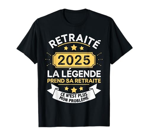 La Légende Prend Sa Retraite Homme Retraité 2025 Homme 2025 T-Shirt