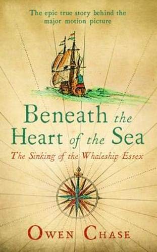 Beneath the Heart of the Sea: The Sinking of the Whaleship Essex: Chase ...