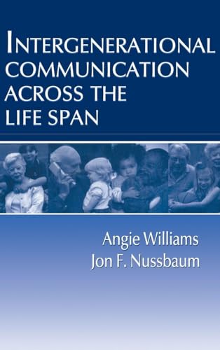 Intergenerational Communication Across the Life Span (Routledge Communication Series)