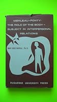 Merleau-Ponty: The Role of the Body-subject in Inter-personal Relations B0007DSPAW Book Cover