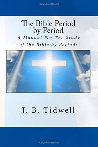 The Bible Period by Period: A Manual For The St... 1518653790 Book Cover
