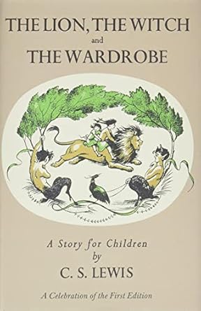 Lion, the Witch and the Wardrobe: A Celebration of the First Edition (Chronicles of Narnia, 2)