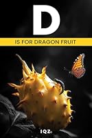 D is for Dragon Fruit 1764126629 Book Cover