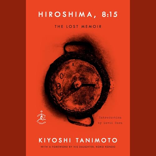 Hiroshima, 8:15 Audiobook By Kiyoshi Tanimoto, Koko Kondo - introduction, David Corn - introduction cover art