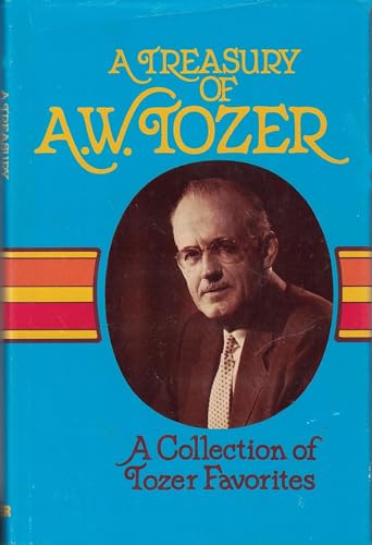A treasury of A. W. Tozer: A collection of Toze... 0801088518 Book Cover